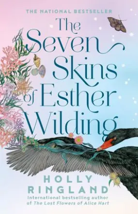 The Seven Skins Of Esther Wilding - Holly Ringland